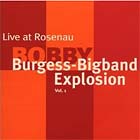 Bobby Burgess Big Band Explosion - Live at Rosenau Vol. 1